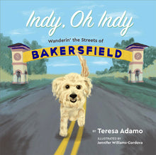 Load image into Gallery viewer, Indy, Oh Indy: Wanderin’ the Streets of Bakersfield. The first book in this children’s series of Indy’s adventures.
