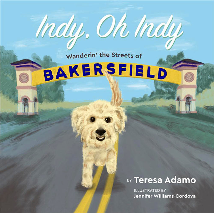 Indy, Oh Indy: Wanderin’ the Streets of Bakersfield. The first book in this children’s series of Indy’s adventures.